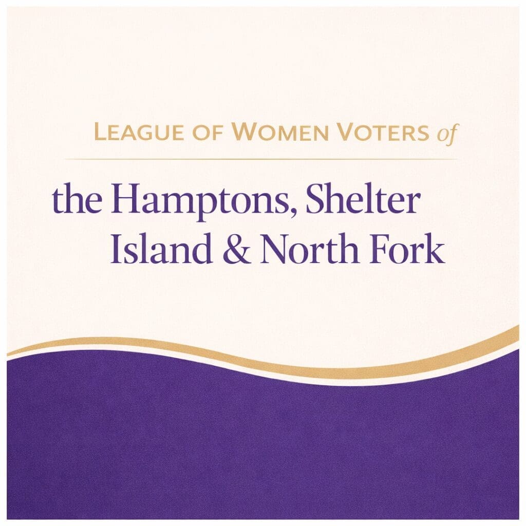 Logo of the League of Women Voters of the Hamptons, Shelter Island & North Fork, featuring gold and purple text with a purple and gold wave design at the bottom.